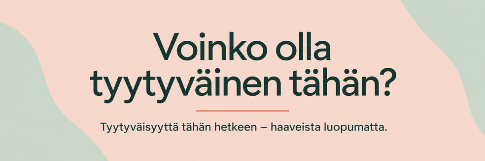 Voinko olla tyytyväinen tähän? by Luotu Elämään